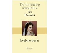 Dictionnaire Amoureux des reines Evelyne Lever (Auteur), Alain Bouldouyre (Dessinateur)