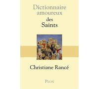 Dictionnaire amoureux des saints Christiane Rancé (Auteur)