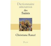 Dictionnaire amoureux des saints Christiane Rancé (Auteur)