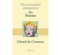 Dictionnaire Amoureux des Sixties Gérard de Cortanze (Auteur), Alain Bouldouyre (Dessinateur)