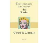 Dictionnaire Amoureux des Sixties Gérard de Cortanze (Auteur), Alain Bouldouyre (Dessinateur)