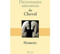 Dictionnaire amoureux du cheval Homéric (Auteur), Alain Bouldouyre (Dessinateur)