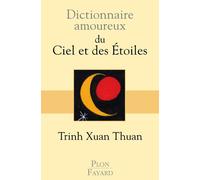 Dictionnaire amoureux du ciel et des étoiles - Trinh Xuan Thuan - Plon - broché - Essai