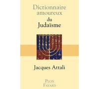 Dictionnaire amoureux du judaïsme - Jacques Attali - Plon - broché - Essai