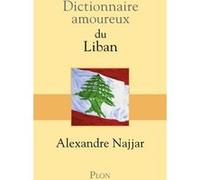 Dictionnaire Amoureux du Liban Alexandre Najjar (Auteur)