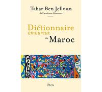 Dictionnaire amoureux du Maroc - Tahar Ben Jelloun - Plon - broché - Essai