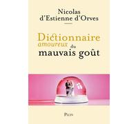 Dictionnaire Amoureux du mauvais gout - Nicolas d' Estienne d'Orves - Plon - broché - Dictionnaire et encyclopédie