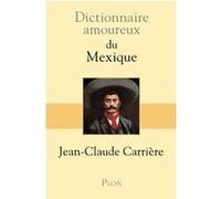 Dictionnaire amoureux du Mexique Jean-Claude Carrière (Auteur)
