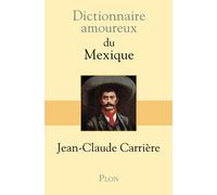 Dictionnaire amoureux du Mexique - Jean-Claude Carrière - Plon - broché - Roman
