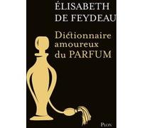 Dictionnaire Amoureux Du Parfum
