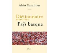 Dictionnaire amoureux du Pays basque Alain Bouldouyre (Dessinateur), Alain Gardinier (Auteur)