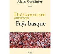Dictionnaire amoureux du Pays basque Alain Gardinier (Auteur), Alain Bouldouyre (Dessinateur)