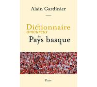 Dictionnaire amoureux du Pays basque - Alain Gardinier - Plon - broché - Dictionnaire et encyclopédie