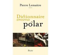 Dictionnaire amoureux du polar - Pierre Lemaitre - Plon - broché - Dictionnaire et encyclopédie