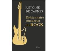 Dictionnaire amoureux du rock - Edition Collector Antoine de Caunes (Auteur)