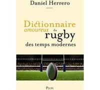 Dictionnaire amoureux du rugby des temps modernes Daniel Herrero (Auteur), Marie Minair (Contributions), Alain Bouldouyre (Dessinateur)