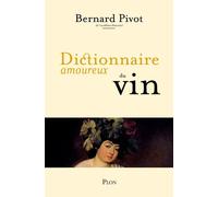 Dictionnaire amoureux du vin - Bernard Pivot - Plon - broché - Dictionnaire et encyclopédie