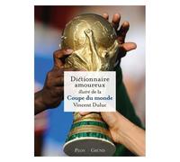 Vincent Duluc – Dictionnaire amoureux illustré de la Coupe du Monde – Broché – Grund