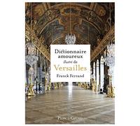 Dictionnaire amoureux illustré de Versailles - Franck Ferrand - Grund - relié - Essai
