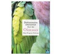 Dictionnaire amoureux illustré des oiseaux - Allain Bougrain-Dubourg - Grund - relié - Dictionnaire et encyclopédie