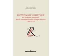Dictionnaire analytique toponymes imaginaires littérature narrative langue française (1605-1711) Suivi de la Lettre d'Ariste à Cleonte contenant l'Apologie de l'Histoire Temps de François Hédelin - Ma
