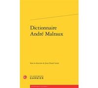 Dictionnaire André Malraux Collectif (Auteur), Didier Alexandre (Collection dirigée par), Pierre Glaudes (Collection dirigée par), Mireille Huchon (Collection dirigée par), Henri Godard (Préface), Jea