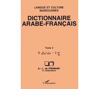 Dictionnaire Arabe-Français : Établi Sur La Base De Fichiers, Ouvrages, Enquêtes, Manuscrits, Études Et Documents Divers