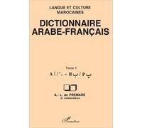 Dictionnaire Arabe-Français: Tome 1 Langue Et Culture Marocaines