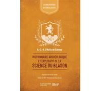 Dictionnaire archéologique et explicatif de la science du blason - Alphonse-Charles-Albert O'Kelly de Galway - Hachette Bnf - broché - Livre