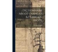 Dictionnaire Argot-Français & Français-Argot