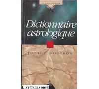Dictionnaire astrologique: Initiation au calcul et à la lecture de l'horoscope