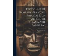 Dictionnaire Bambara-Français Précédé D'un Abrégé De Grammaire Bambara...