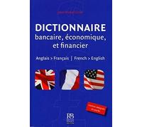 Dictionnaire bancaire, économique et financier - anglais-français
