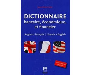 Dictionnaire bancaire, économique et financier - anglais-français