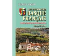 Dictionnaire Basque-Francais - Dialectes Labourdin, Bas-Navarrais Et Souletin - Tome 2