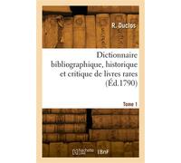 Dictionnaire bibliographique, historique et critique, des livres rares. Tome & - R. Duclos - Hachette Bnf - broché - Livre