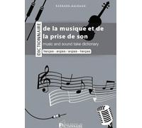 Dictionnaire bilingue de la musique et de la prise de son : Français-anglais