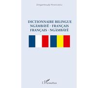 Dictionnaire bilingue Ngàmbáye–Français / Français–Ngàmbáye – L'Harmattan
