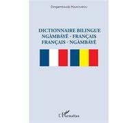 Dictionnaire bilingue ngàmbáye - français français - ngàmbáye Dingamtoudji Maikoubou (Auteur)