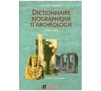 Dictionnaire Biographique D'archéologie 1798-1945