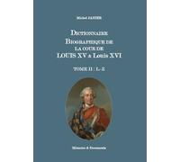 Dictionnaire biographique de la cour de louis xv et louis xvi tome ii