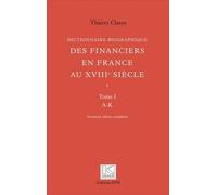Dictionnaire Biographique Des Financiers En France Au Xviiie Siècle - 2 Volumes