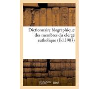 Dictionnaire Biographique Des Membres Du Clergé Catholique