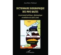 Dictionnaire biographique des Pays baltes Le personnel politique, diplomatique et militaire de 1918 à 2007 - Jean-Marie Thiébaud - L'harmattan - broché - Dictionnaire et encyclopédie