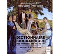 Dictionnaire biographique des protestants français de 1787 à nos jours Tome 1 : A-C - Patrick Cabanel - De Paris Eds Max Chaleil - broché - Etude