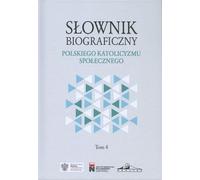 Dictionnaire biographique du catholicisme social polonais Volume 4