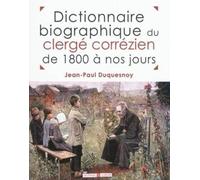 Dictionnaire biographique du clergé corrézien de 1800 à nos jours