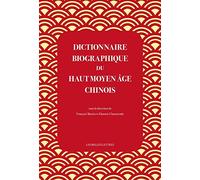Dictionnaire Biographique Du Haut Moyen Age Chinois - Culture, Politique Et Religion De La Fin Des Han À La Veille Des Tang (Iiie-Vie Siècles)