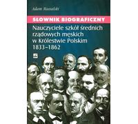 Dictionnaire biographique Enseignants des écoles publiques secondaires masculines du Royaume de Pologne 1833-1862