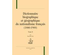 Dictionnaire biographique et géographique du nationalisme français (1880-1900) T2